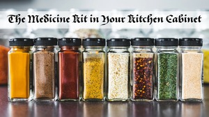 The Medicinal Kit in Your Kitchen Cabinet